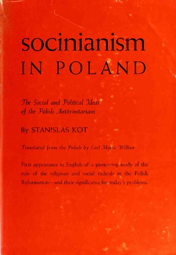 Socinianism in Poland: The Social and Political ideas of the Polish Antitrinitarians in the Sixteenth and Seventeenth Centuries