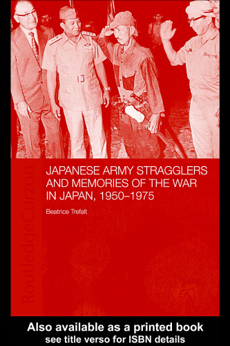 Japanese Army Stragglers and Memories of the War in Japan, 1950-75