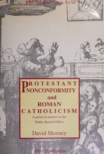 Protestant Nonconformity and Roman Catholicism: A Guide to Sources in the Public Record Office