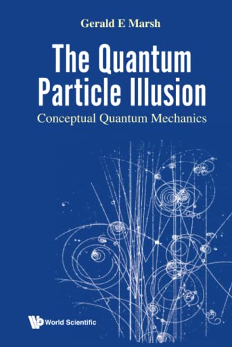 Quantum Particle Illusion, The - Conceptual Quantum Mechanics