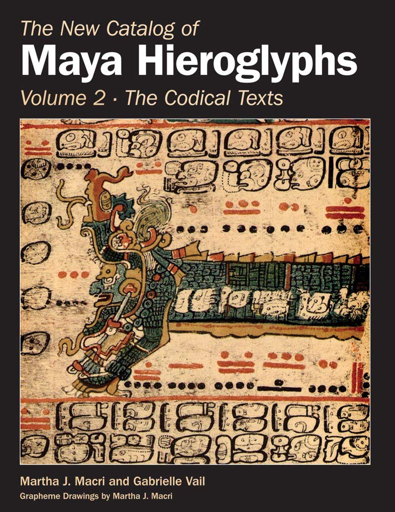 The New Catalog of Maya Hieroglyphs, Volume Two: The Codical Texts