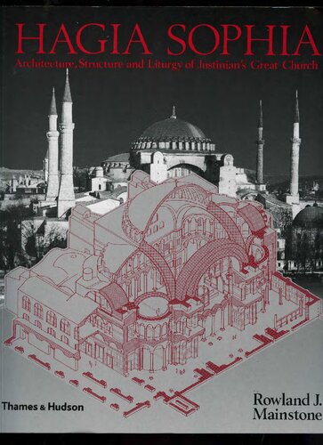 Hagia Sophia: Architecture, Structure and Liturgy of Justinian’s Great Church