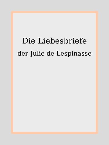 Die Liebesbriefe der Julie de Lespinasse