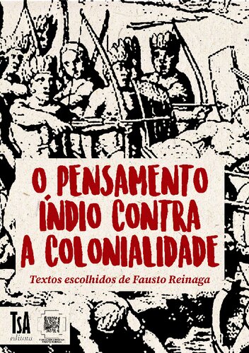 O pensamento índio contra a colonialidade: textos escolhidos de Fausto Reinaga