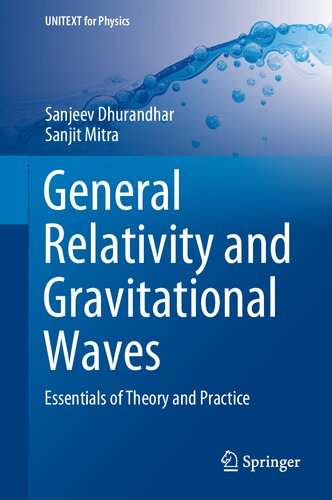 General Relativity and Gravitational Waves - Essentials of Theory and Practice