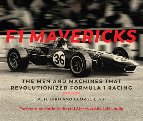 F1 mavericks : the men and machines that revolutionized Formula 1 racing