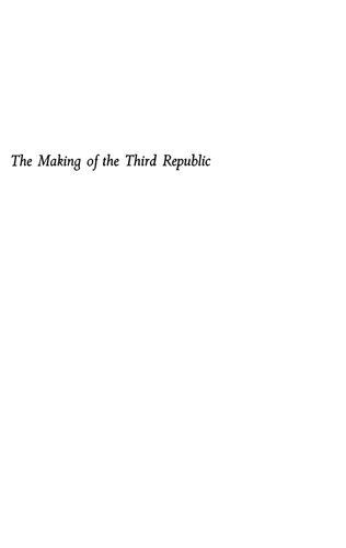 The Making of the Third Republic: Class and Politics in France, 1868-1884