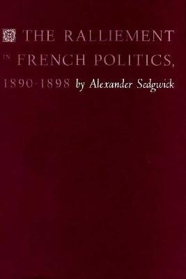 The Ralliement in French Politics, 1890 - 1898