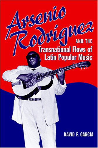 Arsenio Rodríguez and the Transnational Flows of Latin Popular Music