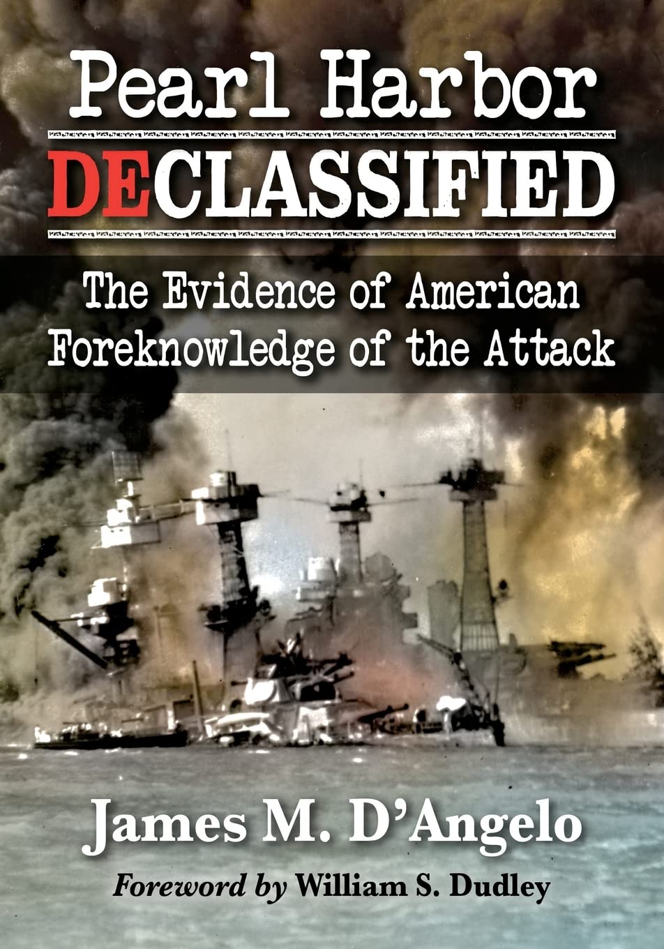 Pearl Harbor Declassified: The Evidence of American Foreknowledge of the Attack