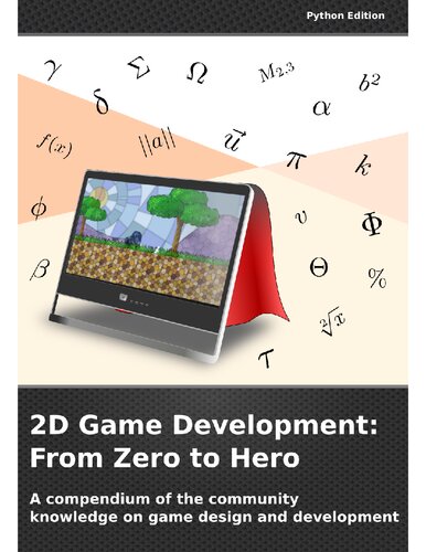 2D Game Development: From Zero To Hero: A compendium of the community knowledge on game design and development (Python Edition)