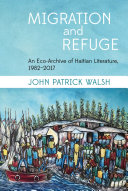 Migration and Refuge: An Eco-archive of Haitian Literature, 1982-2017