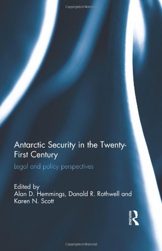 Antarctic Security in the Twenty-First Century: Legal and Policy Perspectives