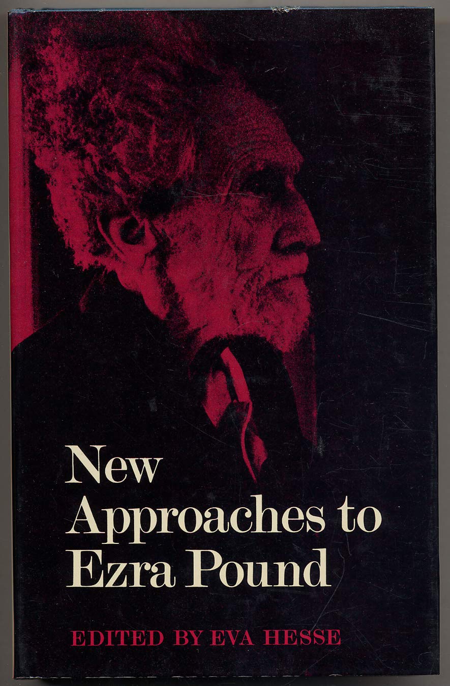 New Approaches to Ezra Pound: A Co-ordinated Investigation of Pound's Poetry and Ideas