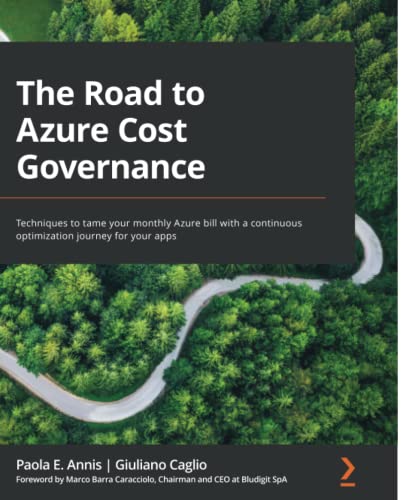 The Road to Azure Cost Governance: Techniques to tame your monthly Azure bill with a continuous optimization journey for your apps