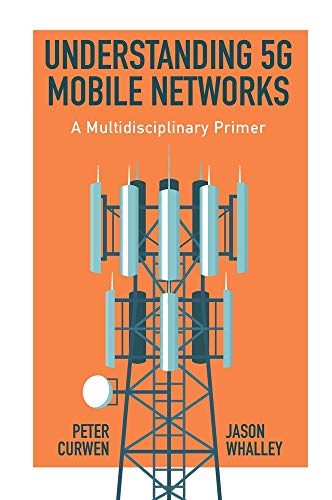 Understanding 5g Mobile Networks: A Multidisciplinary Primer