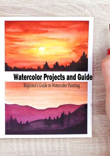 Watercolor Projects and Guide A Beginner’s Guide to Watercolor Painting