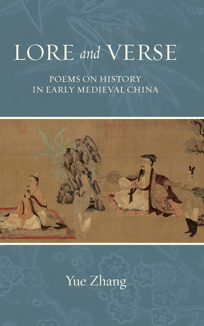 Lore and Verse: Poems on History in Early Medieval China