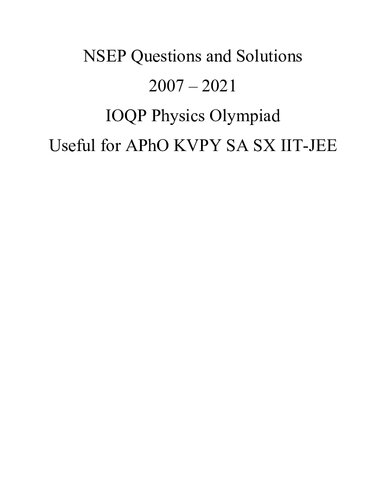 NSEP Questions and Solutions 2007 - 2021 IOQP Physics Olympiad Useful for APhO KVPY SA SX IIT-JEE