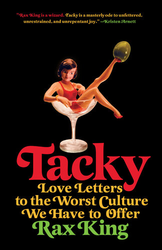 Tacky : Love Letters to the Worst Culture We Have to Offer