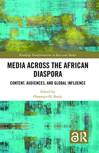 Media Across the African Diaspora: Content, Audiences, and Influence