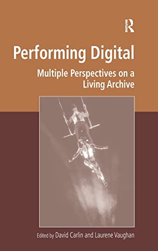 Performing Digital: Multiple Perspectives on a Living Archive