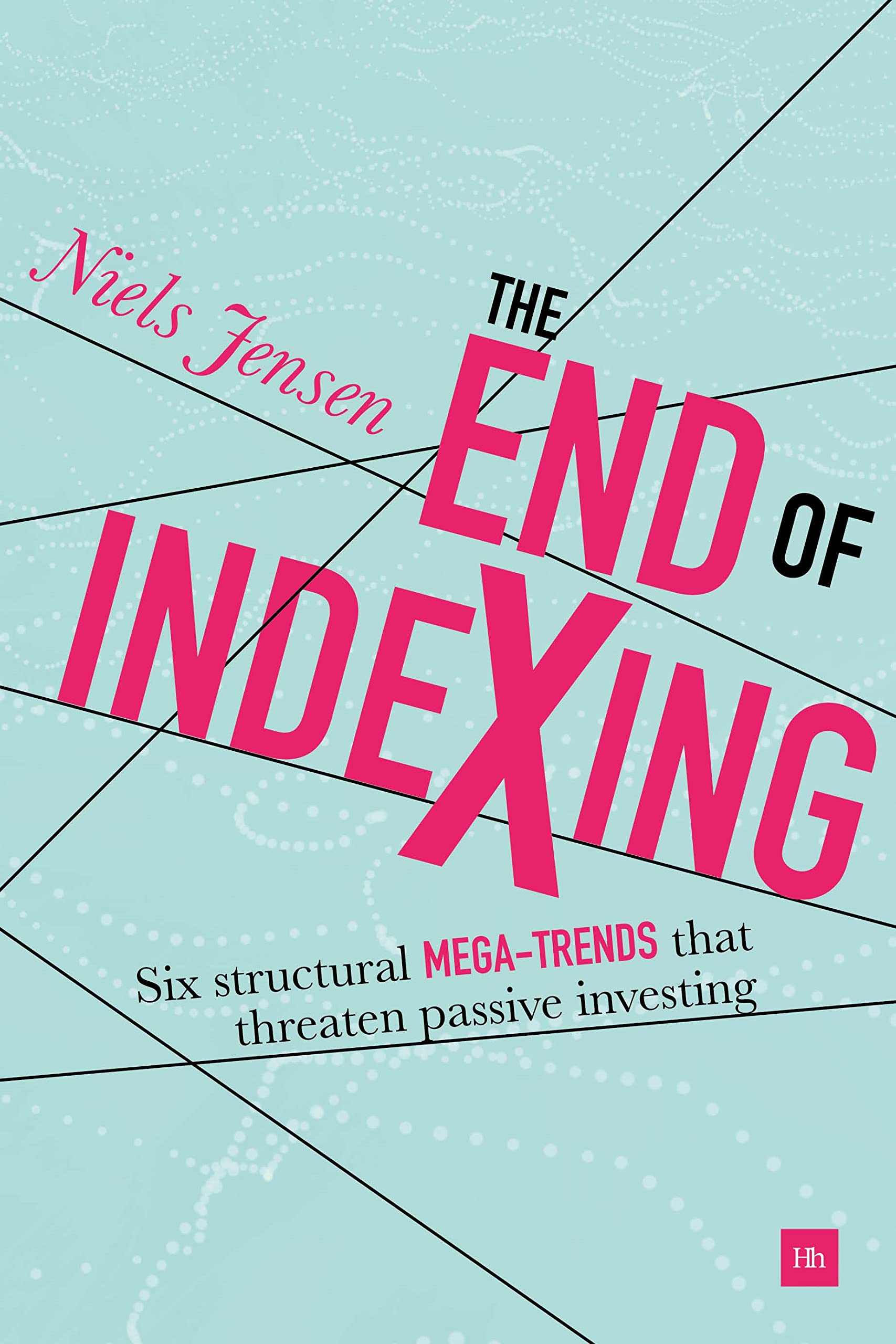 The End of Indexing: Six structural mega-trends that threaten passive investing