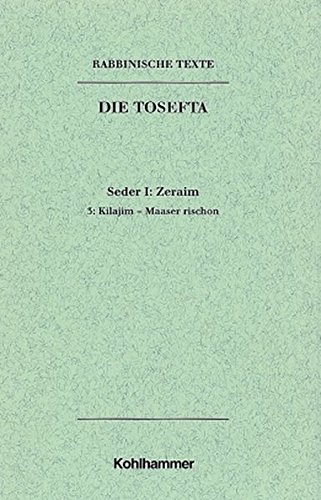 Seder Zeraim: Kilajim - Maaser Rischon. Text, Ubersetzung Und Erklarung (1) (Rabbinische Texte. Erste Reihe: Die Tosefta) (German Edition)