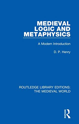 Medieval Logic and Metaphysics: A Modern Introduction