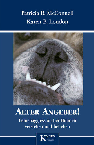 Alter Angeber!: Leinenaggression bei Hunden verstehen und beheben