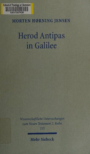 Herod Antipas in Galilee: The Literary and Archaeological Sources on the Reign of Herod Antipas and its Socio-Economic Impact on Galilee