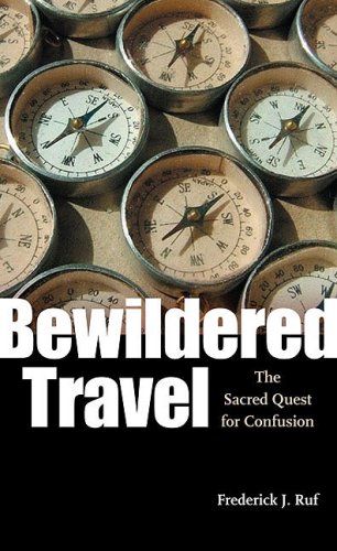 Bewildered Travel: The Sacred Quest for Confusion