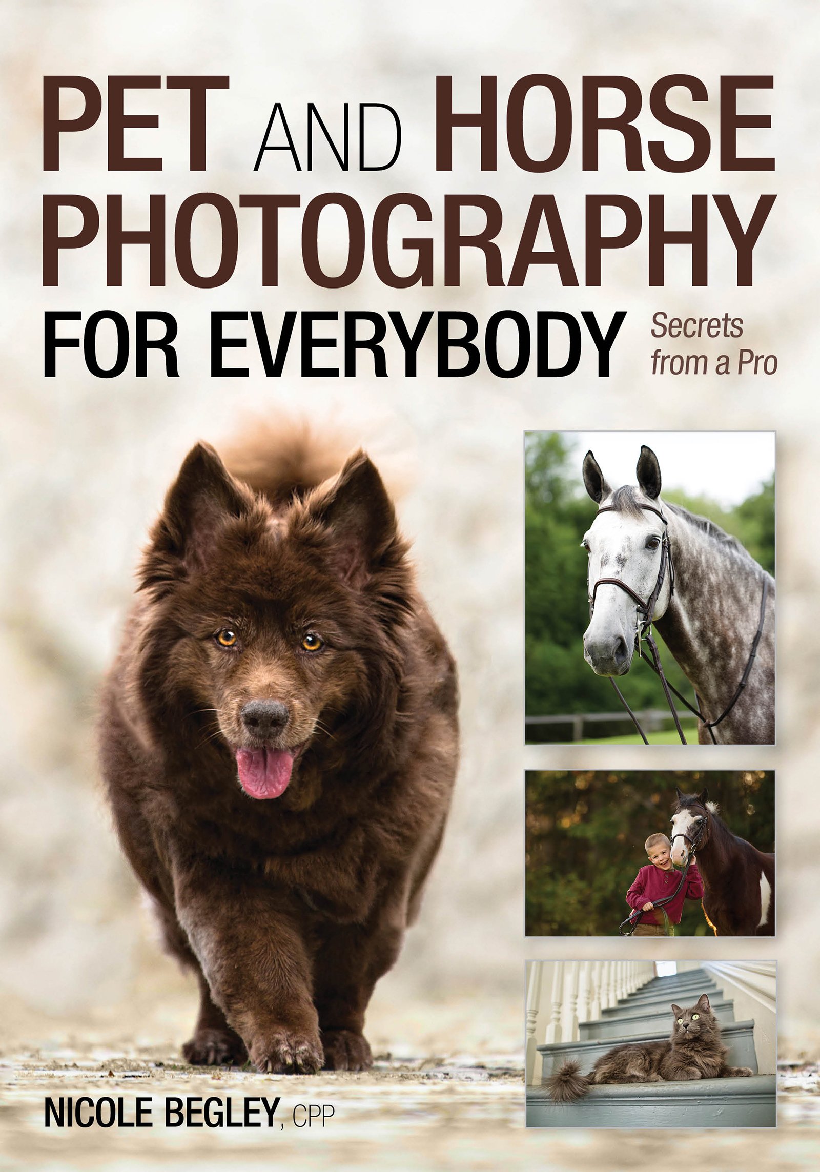 Pet and Horse Photography for Everybody: Secrets from a Pro