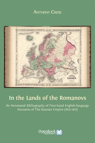 In the Lands of the Romanovs: An Annotated Bibliography of First-Hand English-Language Accounts of the Russian Empire (1613-1917)