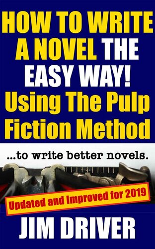 How To Write A Novel The Easy Way Using The Pulp Fiction Method To Write Better Novels: Writing Skills