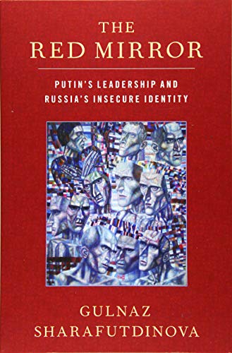 The Red Mirror: Putin's Leadership and Russia's Insecure Identity