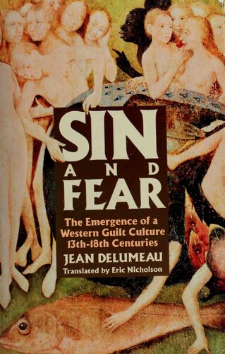 Sin and fear : the emergence of the Western guilt culture 13th-18th centuries