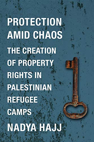 Protection Amid Chaos: The Creation of Property Rights in Palestinian Refugee Camps