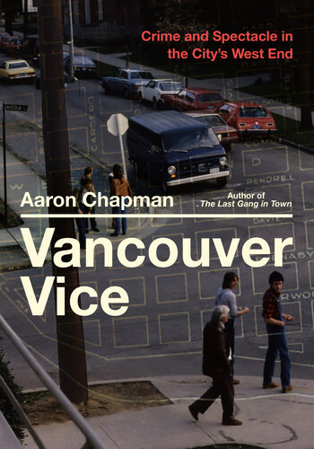 Vancouver Vice - Crime and Spectacle in the City’s West End