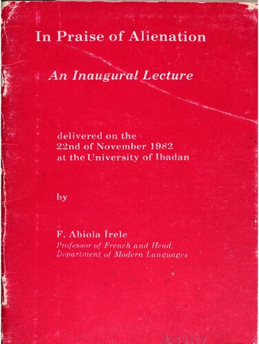 In praise of alienation : an inaugural lecture delivered on the 22nd of November 1982 at the University of Ibadan