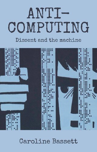 Anti-computing: Dissent And The Machine