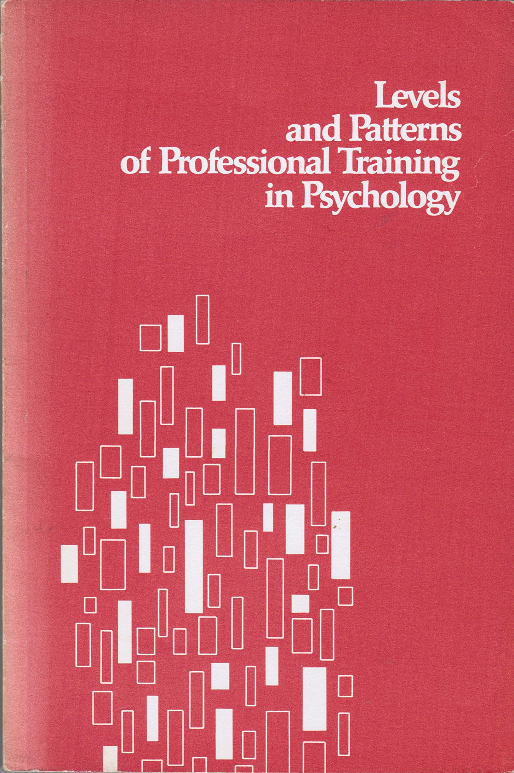 Levels and patterns of professional training in psychology : conference proceedings, Vail, Colorado, July 24-31, 1973