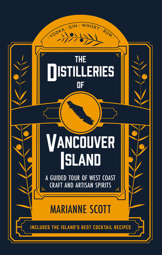 The Distilleries of Vancouver Island - A Guided Tour of West Coast Craft and Artisan Spirits