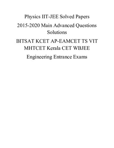 Physics IIT JEE Solved Papers 2015-2020 Main Advanced Questions Solutions BITSAT KCET AP-EAMCET TS VIT MHTCET Kerala CET WBJEE Engineering Entrance Exams