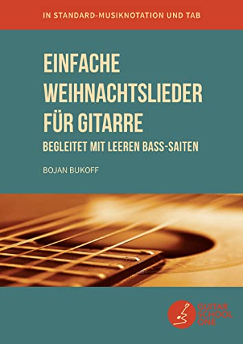 Einfache Weihnachtslieder für Gitarre begleitet mit leeren Bass-Saiten: 35 beliebte Weihnachtsmelodien in Standard-Musiknotation, TAB und Akkorden (German Edition)