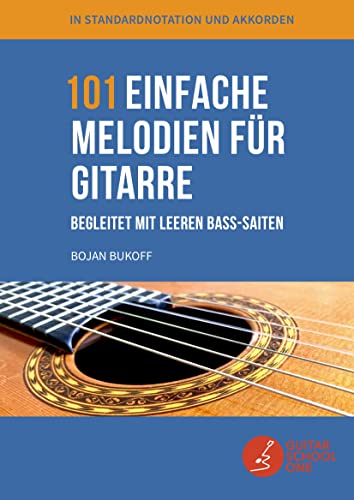 101 einfache Melodien für Gitarre begleitet mit leeren Bass-Saiten: bekannte Melodien und Lieder aus aller Welt in Standard-Musiknotation und Akkorden (German Edition)