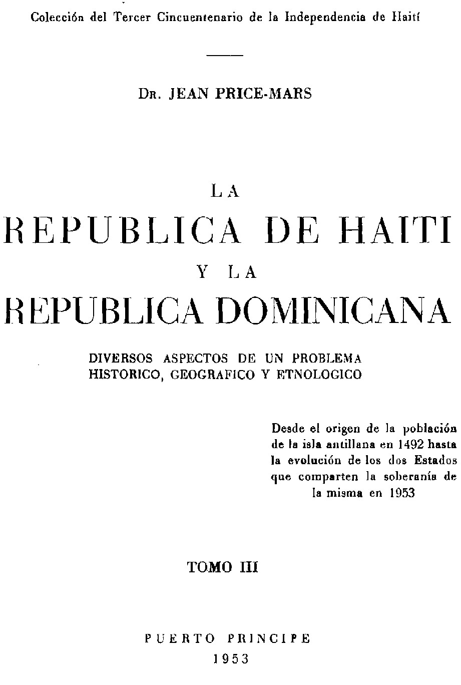 La República de Haití y la República dominicana : diversos aspectos de un problema histórico, geográfico y etnológico. Tomo III