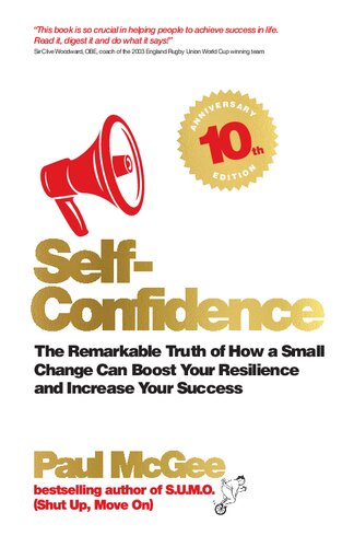 Self-Confidence : the Remarkable Truth of How a Small Change Can Boost Your Resilience and Increase Your Success.