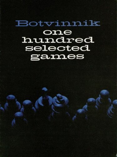 Botvinnik: One Hundred Selected Games