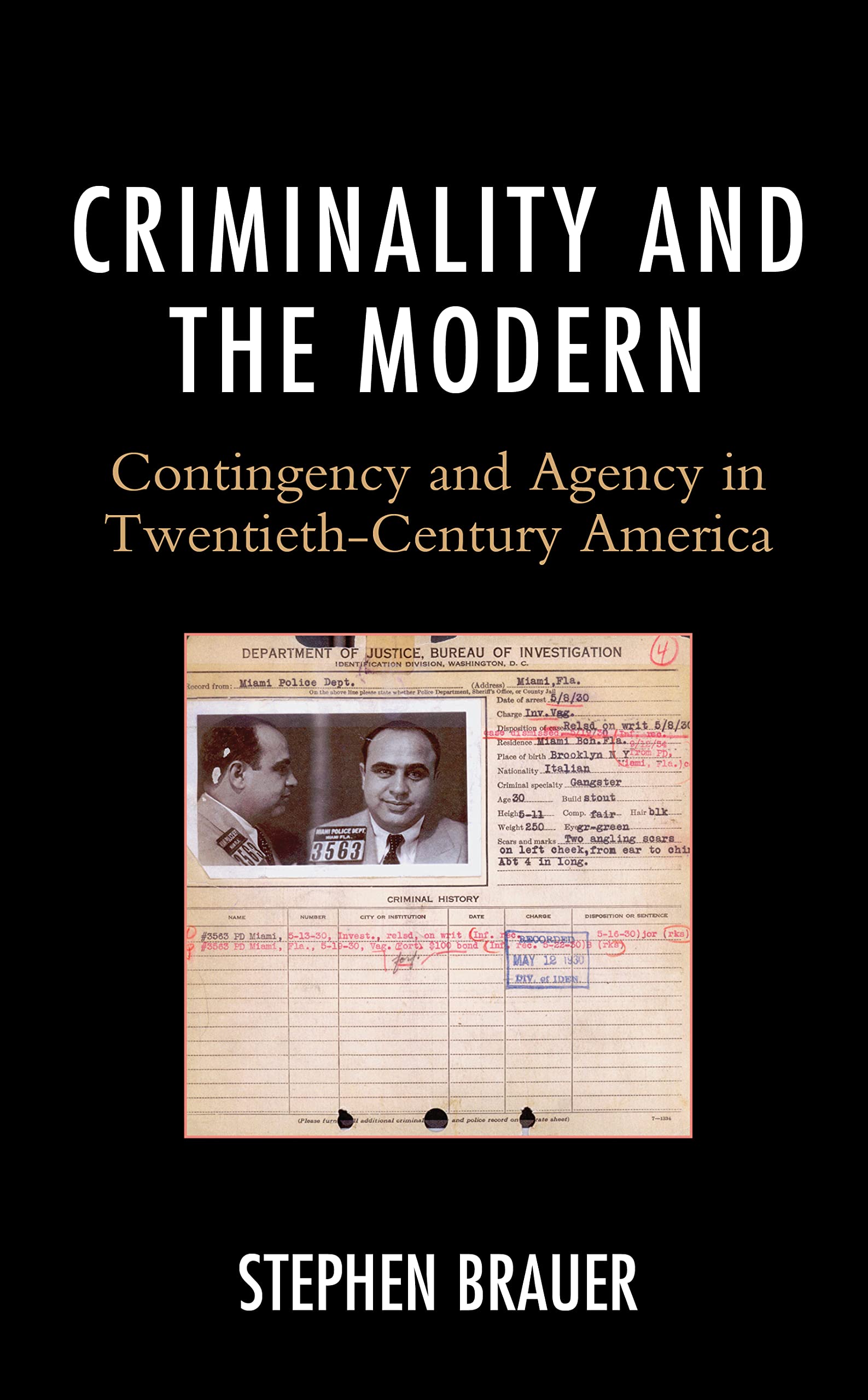 Criminality and the Modern: Contingency and Agency in Twentieth-Century America